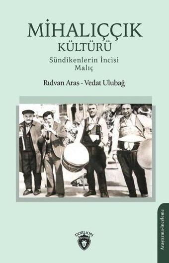 Mihalıççık Kültürü - Sündikenlerin İncisi Malıç - Rıdvan Aras - Dorlion Yayınevi
