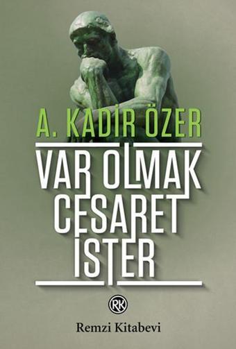 Var Olmak Cesaret İster - A. Kadir Özer - Remzi Kitabevi