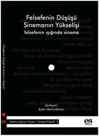 Felsefenin Düşüşü Sinemanın Yükselişi - Kaan Demirdöven - Es Yayınları