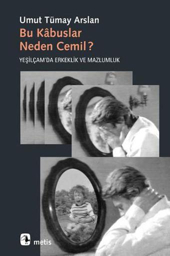 Bu Kabuslar Neden Cemil? - U.Tümay Arslan - Metis Yayınları