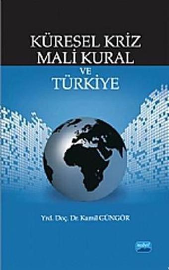 Küresel Kriz Mali Kural ve Türkiye - Kamil Güngör - Nobel Akademik Yayıncılık