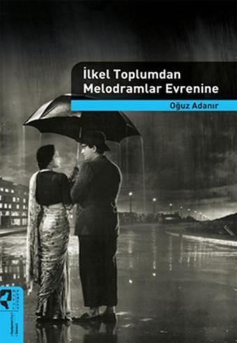 İlkel Toplumdan Melodramlar Evrenine - Oğuz Adanır - Hayalperest Yayınevi