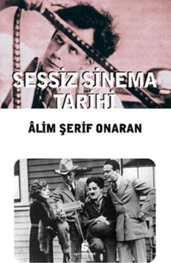 Sessiz Sinema Tarihi - Alim Şerif Onaran - Agora Kitaplığı