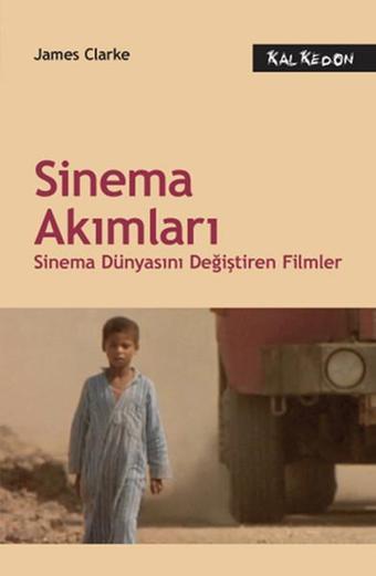 Sinema Akımları - Sinema Dünyasını Değiştiren Filmler - James Clarke - Kalkedon