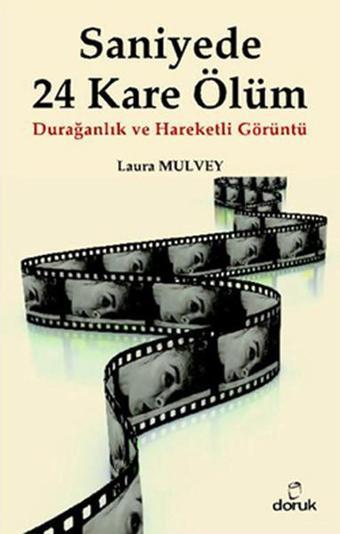 Saniyede 24 Kare Ölüm - Laura Mulvey - Doruk Yayınları