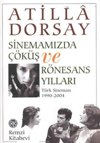 Sinemamızda Çöküş ve Rönasans Yılları - Atilla Dorsay - Remzi Kitabevi