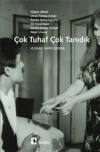 Çok Tuhaf Çok Tanıdık - Nilgün Abisel - Metis Yayınları