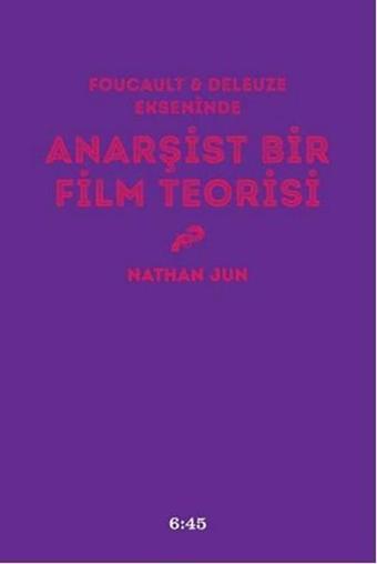 Anarşist Bir Film Teorisi - Nathan Jun - Altıkırkbeş Basın Yayın