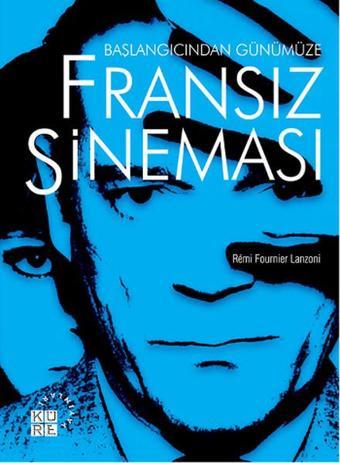 Başlangıcından Günümüze Fransız Sineması - Remi Fournier Lanzoni - Küre Yayınları