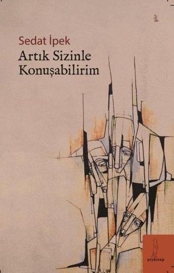 Artık Sizinle Konuşabilirim - Sedat İpek - ŞEY Kitap