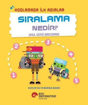 Sıralama Nedir? - Okul Günü Macerası! - Kodlamada İlk Adımlar - Kaitlyn Siu - Koç Üniversitesi Yayınları