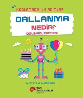 Dallanma Nedir? - Doğum Günü Macerası! - Kodlamada İlk Adımlar - Kaitlyn Siu - Koç Üniversitesi Yayınları