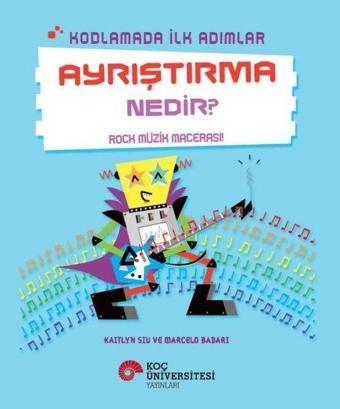 Ayrıştırma Nedir? - Rock Müzik Macerası! - Kodlamada İlk Adımlar - Kaitlyn Siu - Koç Üniversitesi Yayınları