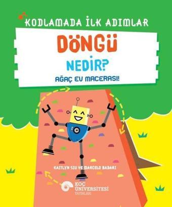 Döngü Nedir? - Ağaç Ev Macerası! - Kodlamada İlk Adımlar - Kaitlyn Siu - Koç Üniversitesi Yayınları