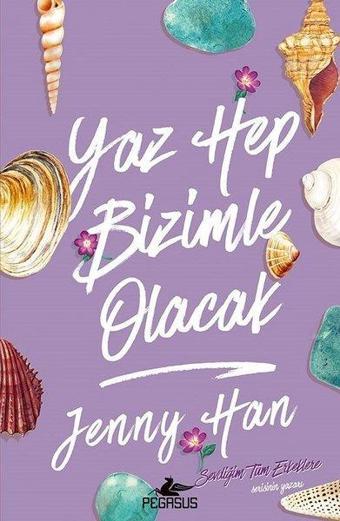 Yaz Hep Bizimle Olacak - Jenny Han - Pegasus Yayınevi