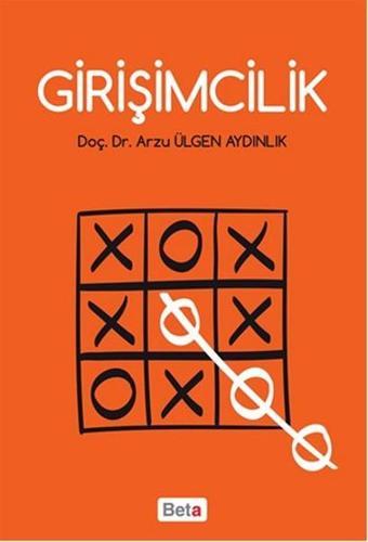 Girişimcilik - Arzu Ülgen Aydınlık - Beta Yayınları