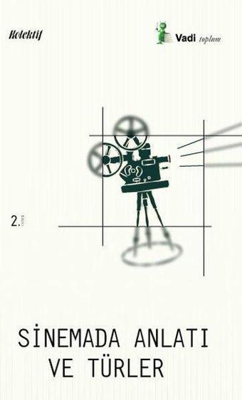 Sinemada Anlatı ve Türler - Kolektif  - Vadi Yayınları
