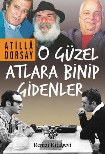 O Güzel Atlara Binip Gidenler - Atilla Dorsay - Remzi Kitabevi