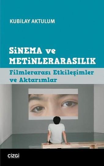 Sinema ve Metinlerarasılık - Kubilay Aktulum - Çizgi Kitabevi