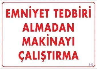 Uyarı Levhası Emniyet Tedbiri Almadan Makinayı Çalıştırm