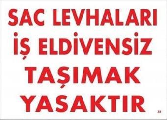 Uyarı Levhası Saç Levhaları İş Eldivensiz Taşımak Yasaktır