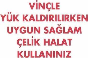 Uyarı Levhası Vinçle Yük Kaldırılırken Uygun Sağlam Çelik Halat kullanınız "1319"