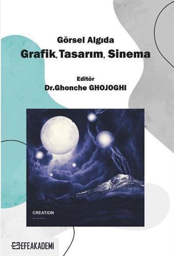 Görsel Algıda Grafik, Tasarım, Sinema - Efe Akademi Yayınları