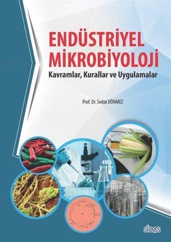 Endüstriyel Mikrobiyolojisi - Kavramlar, Kurallar ve Uygulamalar - Sidas Yayınları