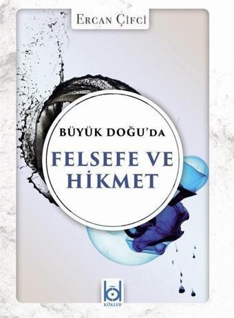 Büyük Doğu'da Felsefe ve Hikmet - Kökler