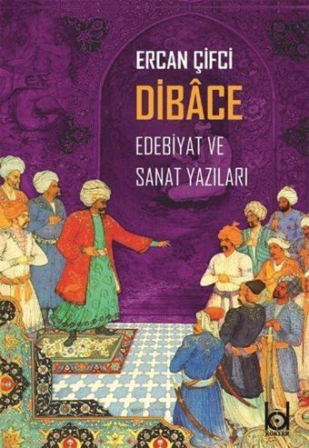 Dibace Edebiyat ve Sanat Yazıları - Kökler