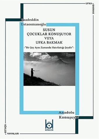 Susun Çocuklar Konuşuyor veya Ufka Bakmak - Kökler