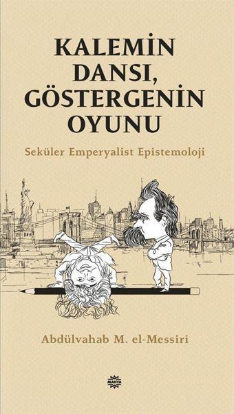 Kalemin Dansı, Göstergenin Oyunu - Seküler Emperyalist Epistemoloji - Mahya Yayıncılık