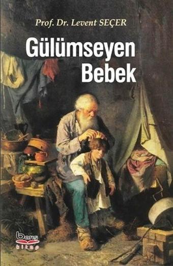 Gülümseyen Bebek - Levent Seçer - A.Barış Kitapevi