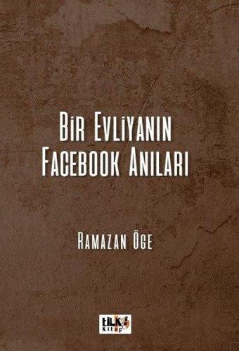 Bir Evliyanın Facebook Anıları - Ramazan Öge - Tilki Kitap