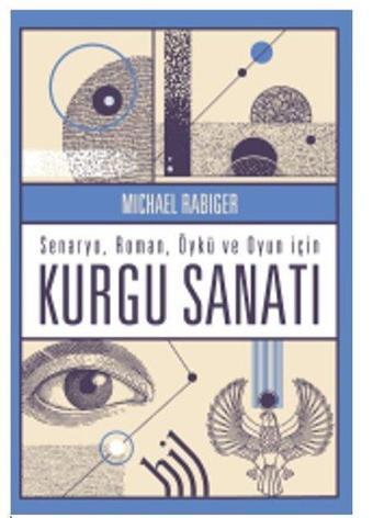 Kurgu Sanatı: Senaryo Roman Öykü ve Oyun için - Michael Rabiger - Hil Yayınları