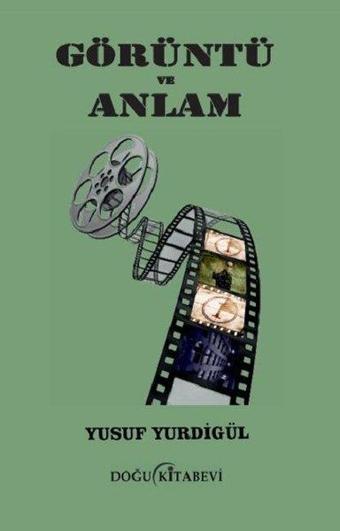 Görüntü ve Anlam - Yusuf Yurdigül - Doğu Kitabevi