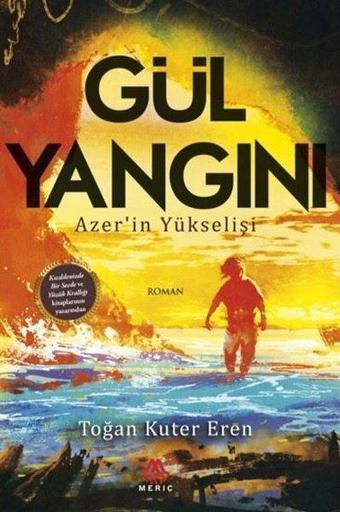 Gül Yangını-Azer'in Yükselişi - Toğan Kuter Eren - Meriç Yayınları