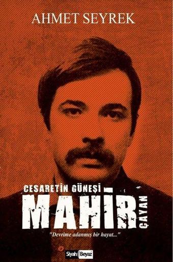 Mahir Çayan-Cesaretin Güneşi - Ahmet Seyrek - Siyah Beyaz