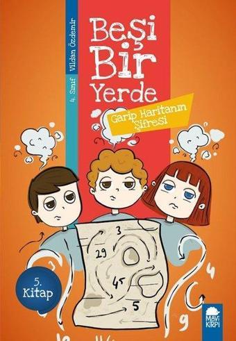 Garip Haritanın Şifresi-Beşi Bir Yerde 5.Kitap-4.Sınıf Okuma Kitabı - Vildan Özdemir - Mavi Kirpi