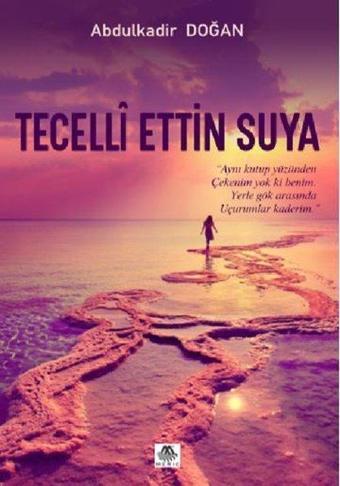 Tecelli Ettin Suya - Abdulkadir Doğan - Meriç Yayınları