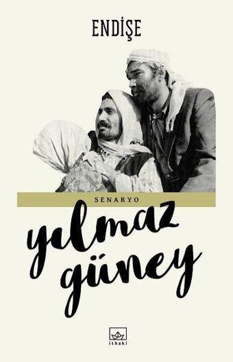 Endişe - Yılmaz Güney - İthaki Yayınları