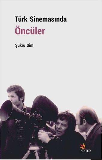 Türk Sinemasında Öncüler - Şükrü Sim - Kriter