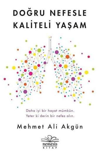 Doğru Nefesle Kaliteli Yaşam - Mehmet Ali Akgün - Nemesis Kitap Yayınevi