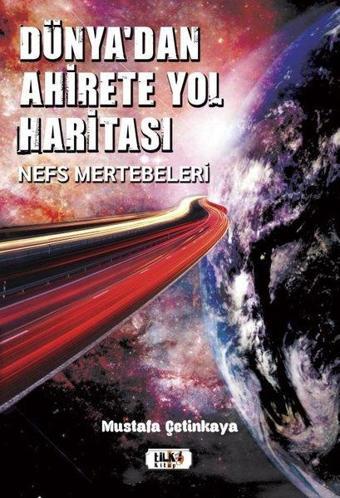 Dünya'dan Ahirete Yol Haritası - Mustafa Çetinkaya - Tilki Kitap