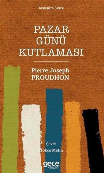 Pazar Günü Kutlaması - Anarşizm Serisi - Pierre-Joseph Proudhon - Gece Kitaplığı