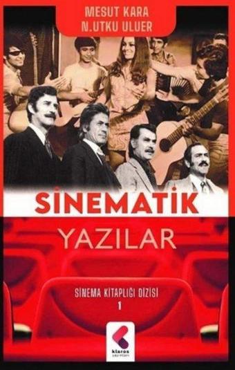 Sinematik Yazılar - Sinema Kitaplığı Dizisi 1 - N. Utku Uluer - Klaros Yayınları