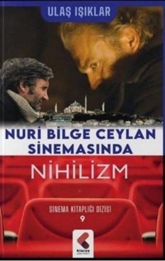 Nuri Bilge Ceylan Sinemasında Nihilizm - Sinema Kitaplığı Dizisi 9 - Ulaş Işıklar - Klaros Yayınları