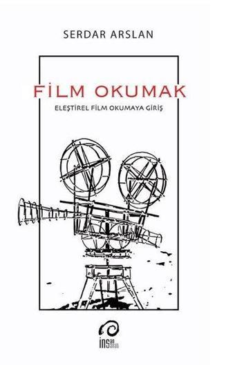 Film Okumak - Eleştirel Film Okumaya Giriş - Serdar Arslan - İnsanSanat