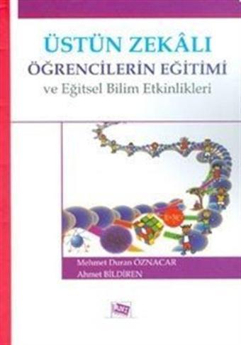 Üstün Zekalı Öğrencilerin Eğitimi ve Eğitsel Bilim Etkinlikleri - Anı Yayıncılık