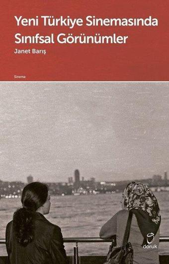 Yeni Türkiye Sinemasında Sınıfsal Görünümler - Janet Barış - Doruk Yayınları